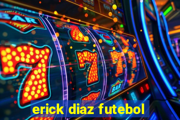 erick diaz futebol